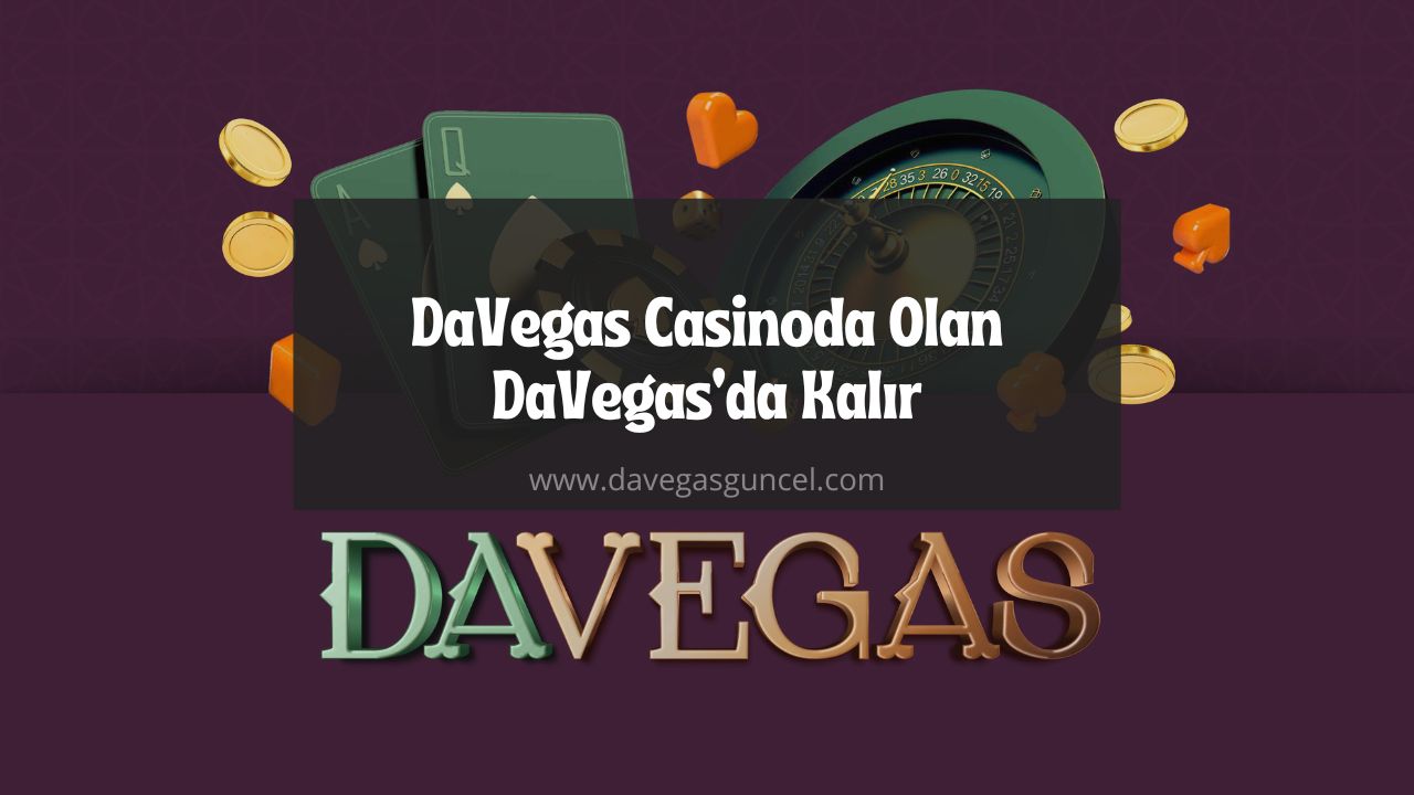 DaVegas Casinoda Olan DaVegas’da Kalır